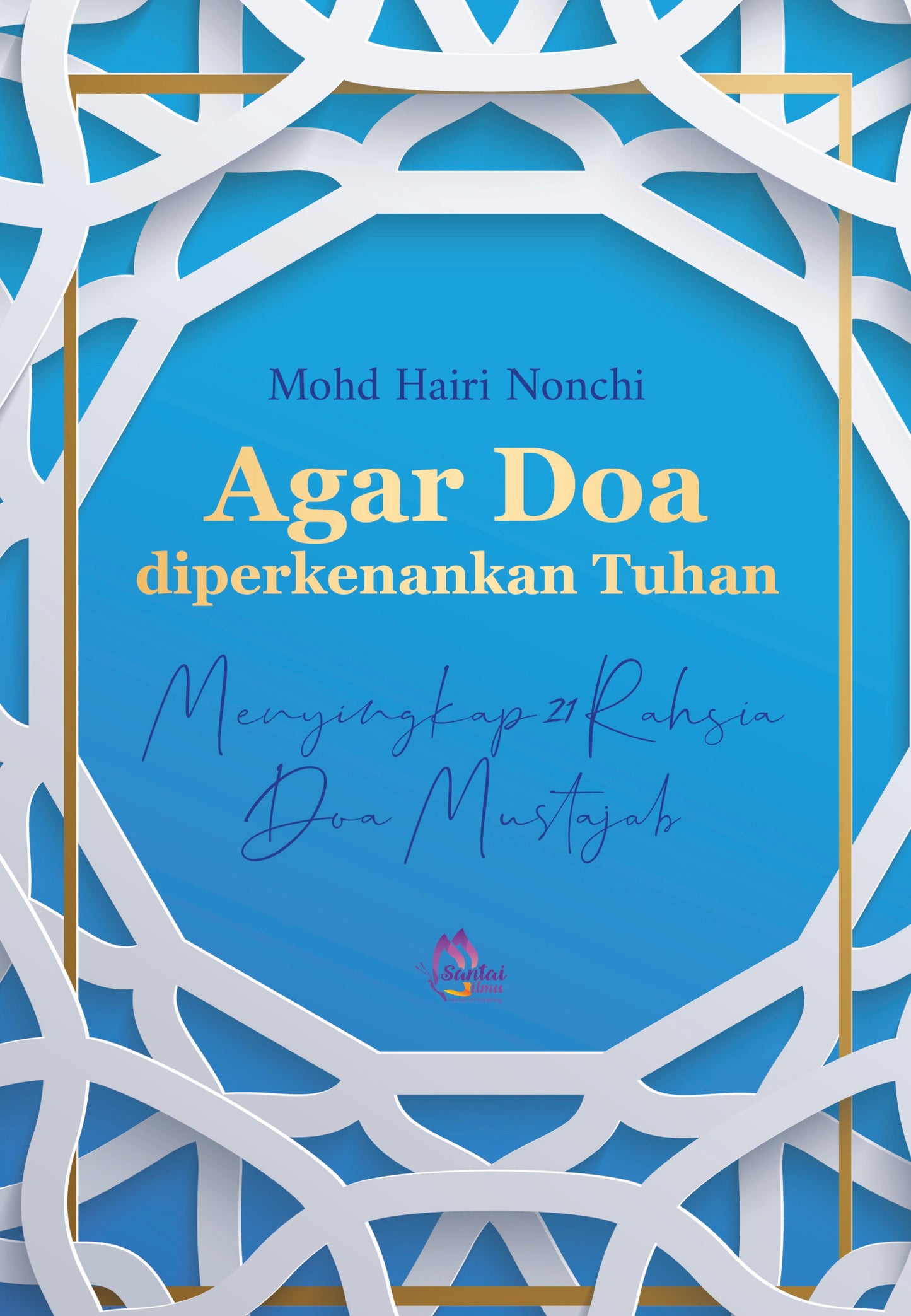 Agar Doa diperkenankan Tuhan | Mohd Hairi Nonchi | Santai Ilmu Publication