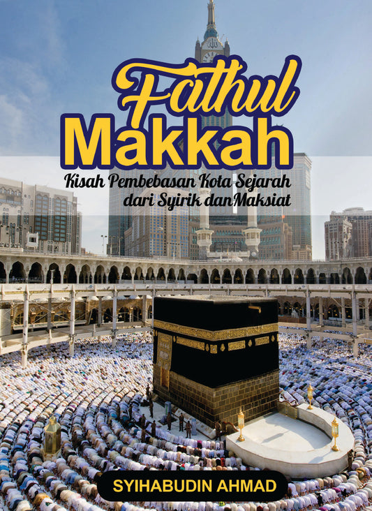 Fathul Makkah – Kisah Perang Paling Bersejarah! l Syihabudin Ahmad l Santai Ilmu Publication