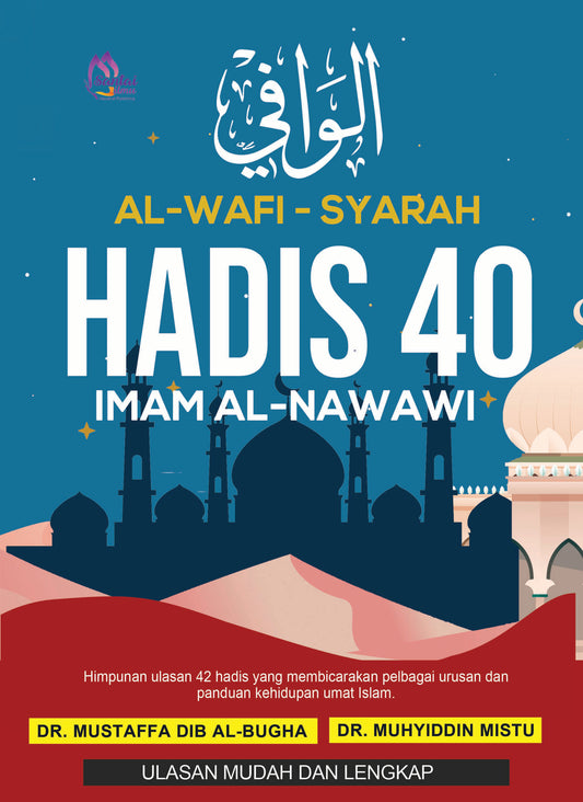 Hadis 40: Ulasan Tokoh Mazhab Syafii | Al-Wafi Syarah Hadis 40 Imam Nawawi