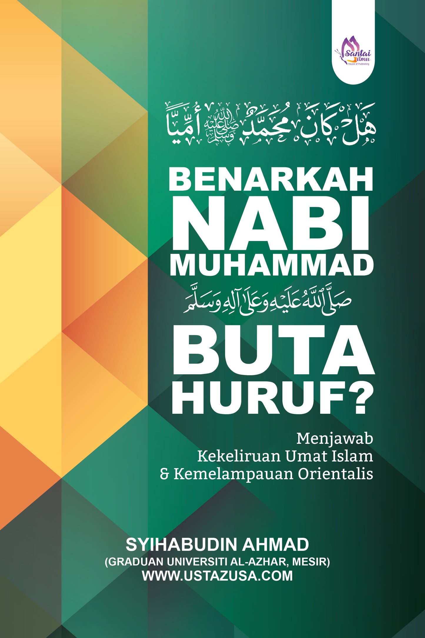 Benarkah Nabi Muhammad Buta Huruf? | Syihabudin Ahmad | Santai ilmu Publication