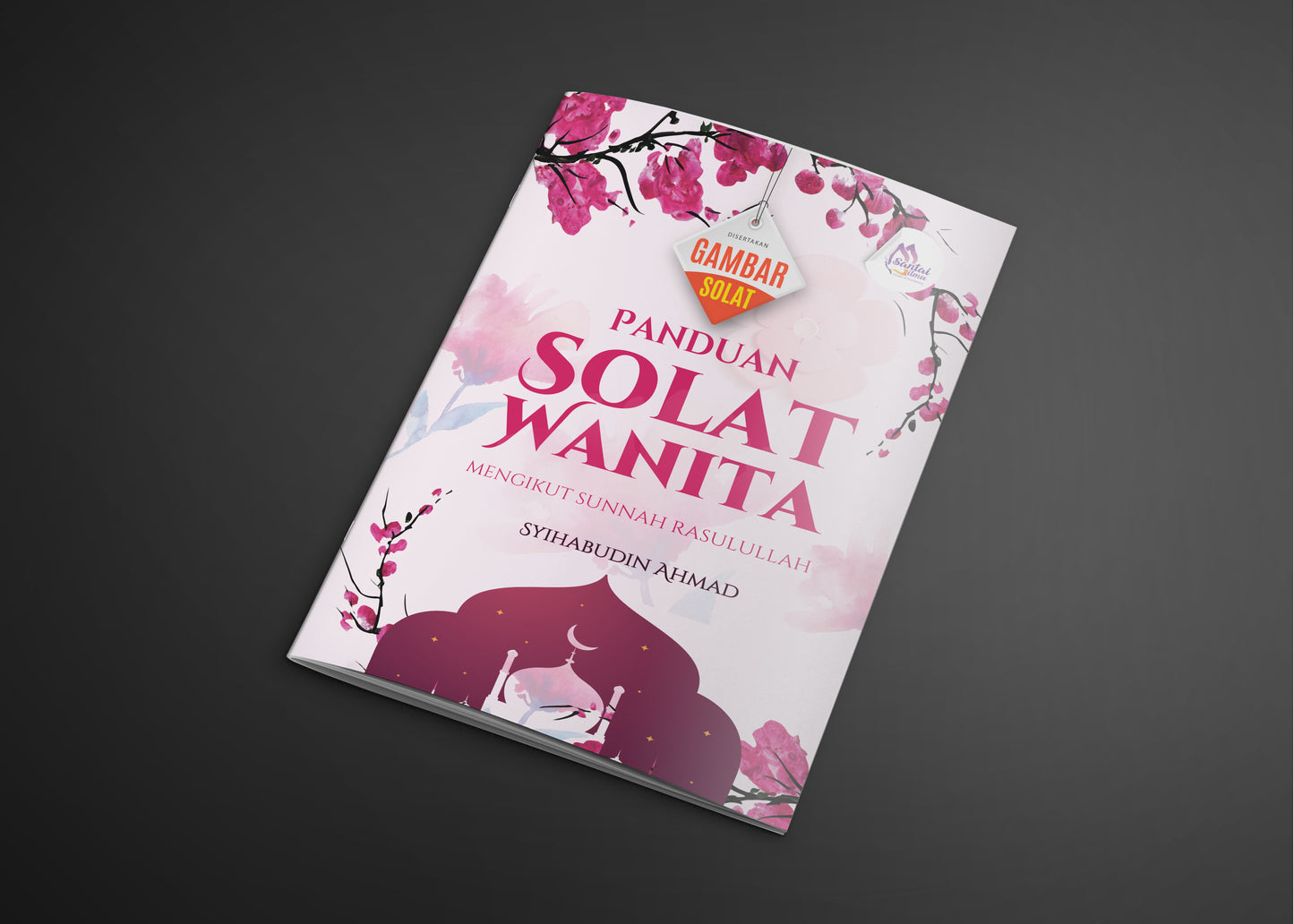 Panduan Solat untuk Wanita mengikut Sunnah Rasulullah Bergambar by Syihabudin Ahmad