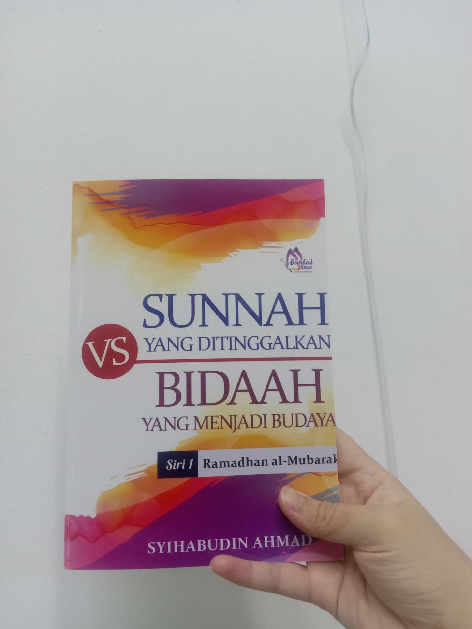 Sunnah Ramadhan yang Ditinggalkan vs Bidaah yang Menjadi Budaya | Syihabudin Ahmad | Santai Ilmu Publication